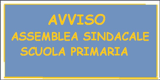 Scuola Primaria - ASSEMBLEA SINDACALE DEL GIORNO 10 FEBBRAIO 2020