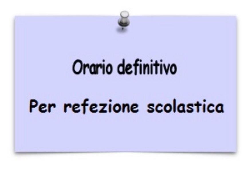Scuola Primaria - Orario definitivo per Refezione Scolastica